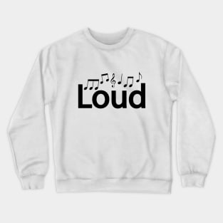 Loud being loud artsy Crewneck Sweatshirt